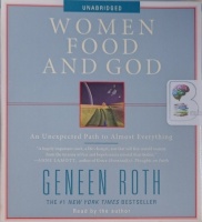 Women Food and God written by Geneen Roth performed by Geneen Roth on Audio CD (Unabridged)